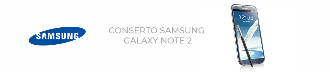 Conserto Samsung Galaxy Note 2 Conserto Samsung Galaxy Note 2