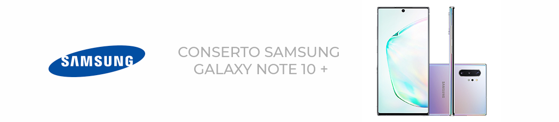 Conserto Samsung Galaxy Note 10+ Conserto Samsung Galaxy Note 10+